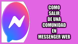 Cómo salir de una comunidad en Messenger Web [upl. by Eleik490]