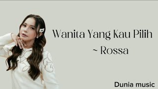 wanita yang kau pilih  rossa  lirik lagu [upl. by Bashemeth]