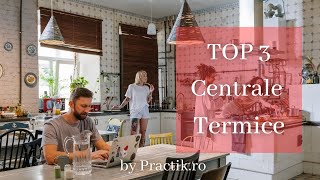 TOP 3 Centrale Termice pe Gaz Vezi pe care o folosesc zi de zi [upl. by Elia253]