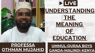 PROF  OTHMAN MUJAHIDUNDERSTANDING THE MEANING OF EDUCATION UMMULQURAA BOYS GANDA MALINDIKENYA [upl. by Lacy164]