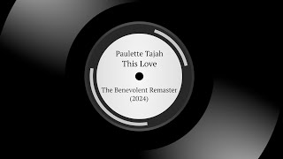 Paulette Tajah  This Love  The Benevolent Remaster 2024 [upl. by Uyerta876]