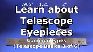 Telescope Basics 3 of 6 Understanding common eyepieces for telescopes [upl. by Nodyroc]