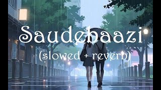 Saudebaazi song   lofi  slowed  reverb   MHA Editzmusic lofihits [upl. by Hauge612]