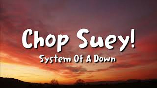 System Of A Down  Chop Suey lyrics [upl. by Flemings]