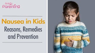 Nausea in Kids – Reasons Remedies and Prevention [upl. by Asfah948]