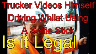 Trucker Videos Himself Using Selfie Stick Whilst Driving Loophole Makes It Legal But Is It Safe🤷‍♂️ [upl. by Lorilyn]