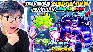 BI HUỲNH CHƠI THỬ ANIME REBORN PAY TO WIN ĐỘI HÌNH CỰC MẠNH VỚI SUPER SAIYAN BROLY [upl. by Criswell]