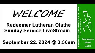 09222024  The Eighteenth Sunday After Pentecost Redeemer Lutheran Olathe [upl. by Akamaozu]