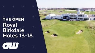 quotA Wonderful Finishing Holequot  Royal Birkdale Course Guide  Holes 1318  The Open Championship [upl. by Gratiana]