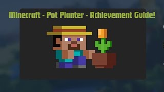 Minecraft  Pot Planter  Achievement Guide [upl. by Konyn]