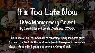 Its Too Late Now  2005 Wes Montgomery Cover Audio [upl. by Kusin113]