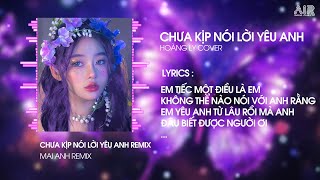 Chưa Kịp Nói Lời Yêu Anh Remix  Hoàng Ly Cover ♫ Em Tiếc Nuối Tiếc Nuối Vì Em Không Dám Nói Remix [upl. by Nivrag]