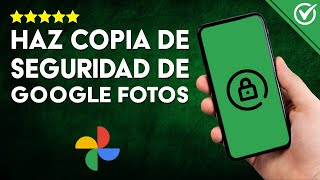 Cómo Realizar una Copia de Seguridad de mis Fotos en GOOGLE FOTOS ☁️ Método Seguro y Rápido [upl. by Analrahc]