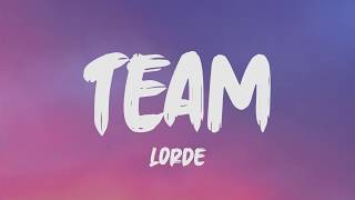 Lorde  Team Lyrics [upl. by Yatnoed]