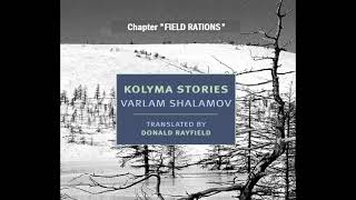 Audiobook KOLYMA STORIES by VARLAM SHALAMOV Chapter FIELD RATIONS [upl. by Hpejsoj]