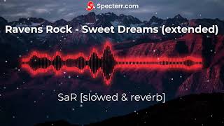 Ravens Rock  Sweet Dreams Extended slowed and reverb [upl. by Narah571]