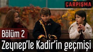 Çarpışma 2 Bölüm  Zeyneple Kadirin Geçmişi [upl. by Sanburn]