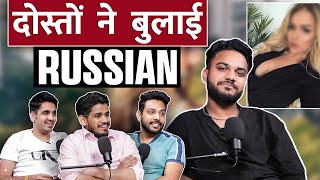 दोस्तों ने बुलाई Russian  RealTalk Clips [upl. by Teferi520]