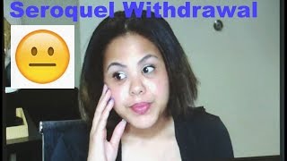 Seroquel Withdrawal My Experience [upl. by Erleena931]