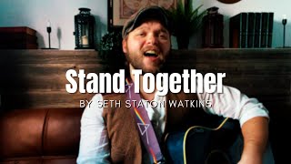 Stand Together Original Song by Seth Staton Watkins [upl. by Llennyl]