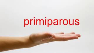 How to Pronounce primiparous  American English [upl. by Anaig]