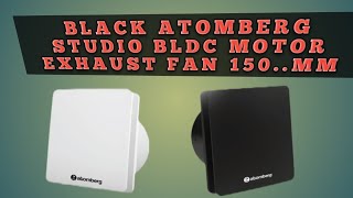 Black Atomberg Studio BLDC Motor Energy Saving 150 mm Exhaust Fancoppermotorblackscreenstatus [upl. by Pruter138]