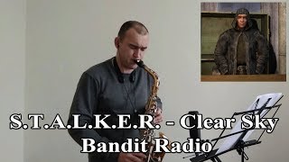 STALKER  Clear Sky  Bandit Radio Cheeki Breeki Sax Cover Радио Чики Брики На Саксофоне [upl. by Elatia]