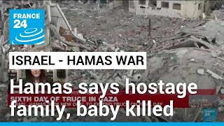 Hamas says 10monthold baby and family taken hostage killed in Israeli bombing • FRANCE 24 [upl. by Arahat630]