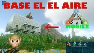 ARK MOBILE COMO HACER UNA BASE EN EL AIRE El ChinoXD [upl. by Ahtrim]