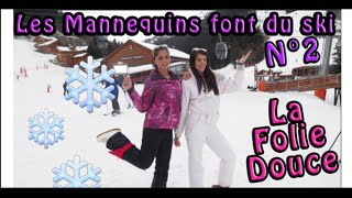 VLOG Les MANNEQUINS font du SKI n°2  LA FOLIE DOUCE [upl. by Etnauq]