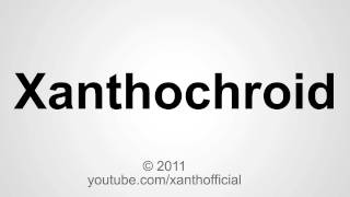 How to Pronounce Xanthochroid [upl. by Noseyt]