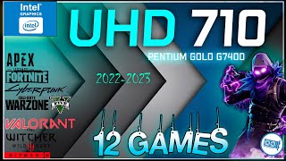 Intel UHD 710 in 12 GAMES 🧿Intel Pentium G7400 IGPU TEST   2022 [upl. by Nnaaras81]