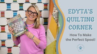 MAKE THE PERFECT SPOOL BLOCK  Edytas Quilting Corner [upl. by Eniledgam]