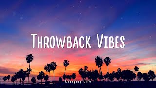 throwback vibes  nostalgia playlist  feel good melodiies [upl. by Juna445]