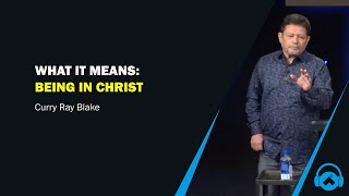 What it means Being in Christ Curry Blake [upl. by Efi]