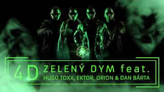 4D feat Hugo Toxxx Orion Ektor amp Dan Bárta  Zeleny Dym OFFICIAL REMIX [upl. by Miculek538]