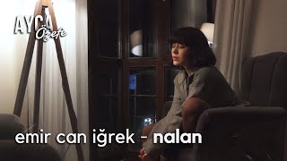 emir can iğrek  nalan cover   ayça özefe [upl. by Tini]