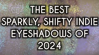 Favourite Sparkly Shifty Shadows of 2024  Swatch Party [upl. by Grinnell226]