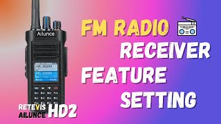 RETEVIS Ailunce HD2  How to Use FM Radio Function on It  DMR Radio  HD1 New Version [upl. by Quickel]