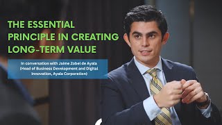 The Essential Principle in Creating LongTerm Value  Jaime Alfonso Zobel de Ayala [upl. by Adeuga]