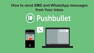 Pushbullet Send SMS and WhatsApp Messages from your Inbox [upl. by Tselec]