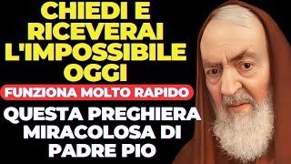 LA PREGHIERA DI PADRE PIO PER UN MIRACOLO CREDERE E RICEVERE LIMPOSSIBILE OGGI [upl. by Ycaj]