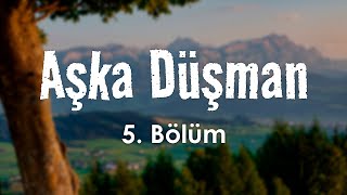 podcast Aşka Düşman  5 Bölüm HD Full Izle Podcast [upl. by Eekram]