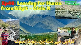 Ep46 Leaving for Hunza from Gilgit  Civic X  October 2023  Detailed Series [upl. by Ahsemrac]