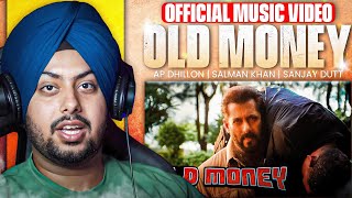 Reaction on OLD MONEY  AP DHILLON  SALMAN KHAN  SANJAY DUTT  SHINDA KAHLON Official Video [upl. by Hajan]