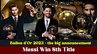 Ballon d’Or 2023 the big announcement Messi Win 8th Title [upl. by Herrle35]