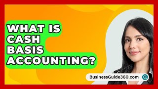 What Is Cash Basis Accounting  BusinessGuide360com [upl. by Pagas]