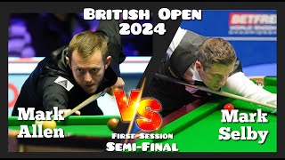 Mark Allen vs Mark Selby  British Open Snooker 2024  SemiFinal Live First Session [upl. by Menashem]