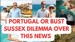 OH DEAR PORTUGAL OR BUST  SUMMER HOMES CRSIS meghan meghanmarkle princeharrymeghanmarkle [upl. by Kciredes]