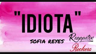 Sofia Reyes  IDIOTA Reggaeton Rockerz Remix [upl. by Nalek]